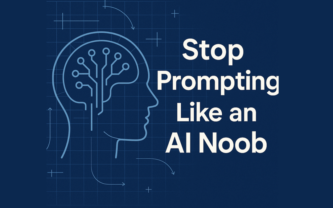 Stop Prompting Like an AI Noob